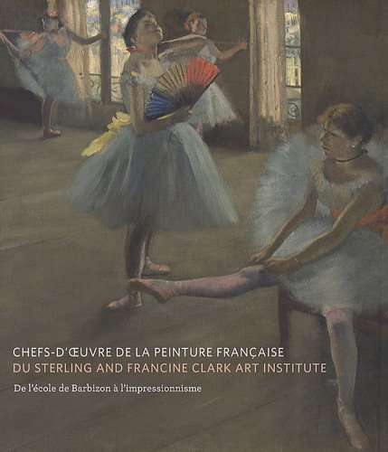 Stock image for Chefs-d'oeuvre De La Peinture Franaise Du Sterling And Francine Clark Art Institute : De L'cole De for sale by RECYCLIVRE