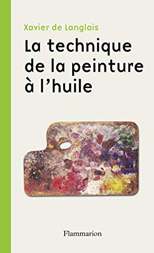 Stock image for La technique de la peinture  l'huile : Histoire du procd  l'huile, de Van Eyck  nos jours ; Elments, recettes et manipulations ; Pratique du mtier ; Suivie d'une tude sur la peinture acrylique for sale by medimops