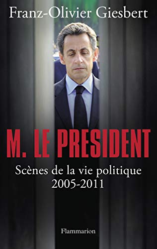 Beispielbild fr Monsieur le Prsident : Scnes de la vie politique (2005-2011) zum Verkauf von Librairie Th  la page