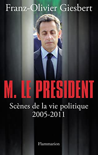 Stock image for Monsieur le Prsident : Scnes de la vie politique (2005-2011) for sale by Librairie Th  la page