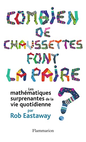 9782081260665: Combien de chaussettes font la paire ?: LES MATHMATIQUES SURPRENANTES DE LA VIE QUOTIDIENNE