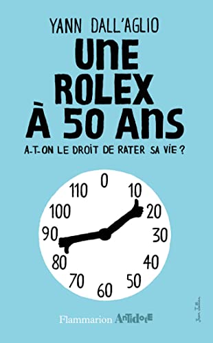 Beispielbild fr Une rolex  50 ans : A-t-on le droit de rater sa vie ? zum Verkauf von medimops