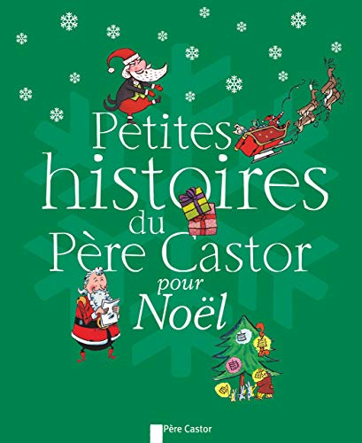 Beispielbild fr Petites Histoires Du Pre Castor Pour Nol zum Verkauf von RECYCLIVRE