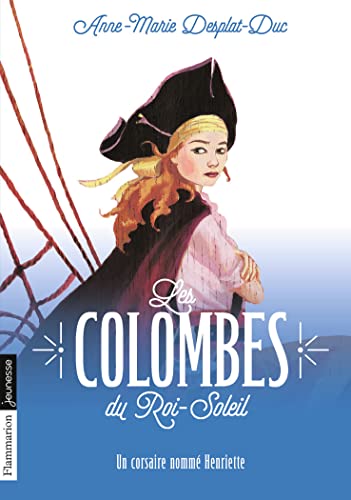 9782081264984: Les Colombes du Roi-Soleil: Un corsaire nomm Henriette (7)