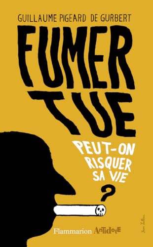 Imagen de archivo de Fumer tue : Peut-on risquer sa vie ? a la venta por medimops