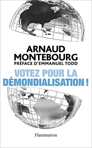 Imagen de archivo de Votez Pour la Démondialisation !: la République plus Forte Que la Mondialisation a la venta por Hamelyn
