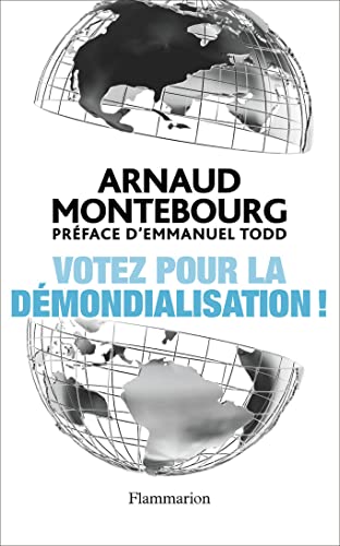 Stock image for Votez Pour la Dmondialisation !: la Rpublique plus Forte Que la Mondialisation for sale by Hamelyn