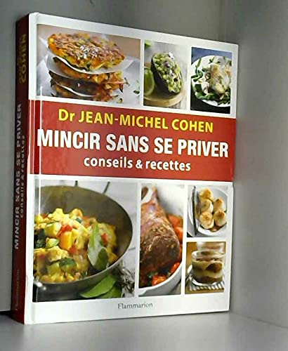 Stock image for Mincir sans se priver - Conseils recettes- Dr Jean-Michel Cohen for sale by Ammareal