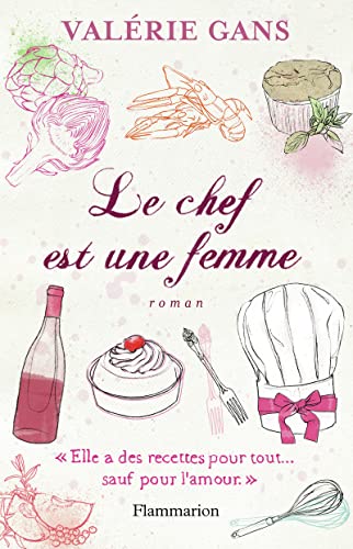 Beispielbild fr Le Chef est une femme : "Elle a des recettes pour tout. sauf pour l'amour" zum Verkauf von Ammareal