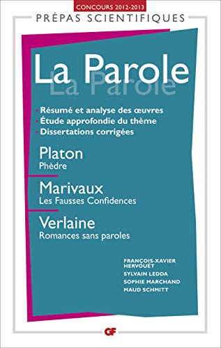 Stock image for La Parole : Platon, Phdre ; Marivaux, Les Fausses Confidences ; Verlaine, Romances sans paroles for sale by Revaluation Books