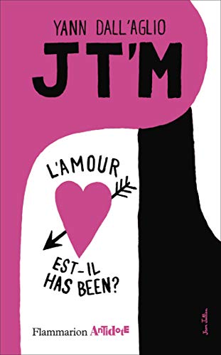 Beispielbild fr JT'M: L'amour est-il has been ? (Antidote) (French Edition) zum Verkauf von Librairie l'Aspidistra