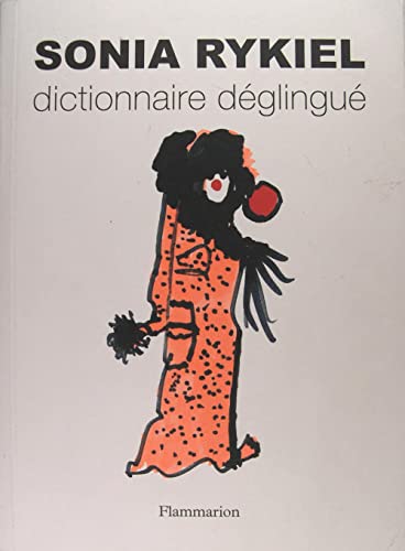 Dictionnaire dÃ©glinguÃ© (COLL. FLAMMARION LIVRES ILLUSTRES) (9782081271784) by Rykiel Sonia