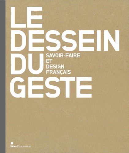 Stock image for Le dessein du geste : Savoir-faire et Design franais for sale by medimops