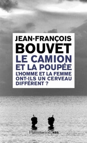 9782081277182: Le Camion et la poupe: L'homme et la femme ont-ils un cerveau diffrent ?