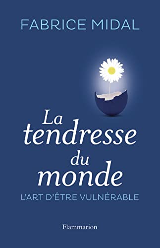 9782081280595: La Tendresse du monde : L'art d'tre vulnrable