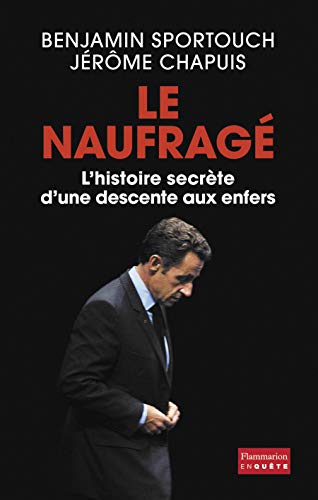 Beispielbild fr Le Naufrag : L'histoire Secrte D'une Descente Aux Enfers zum Verkauf von RECYCLIVRE
