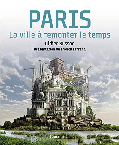 Imagen de archivo de Paris, la ville  remonter le temps a la venta por medimops