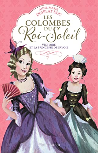 Beispielbild fr Les Colombes du Roi-Soleil: Victoire et la princesse de Savoie (12) (French Edition) zum Verkauf von St Vincent de Paul of Lane County