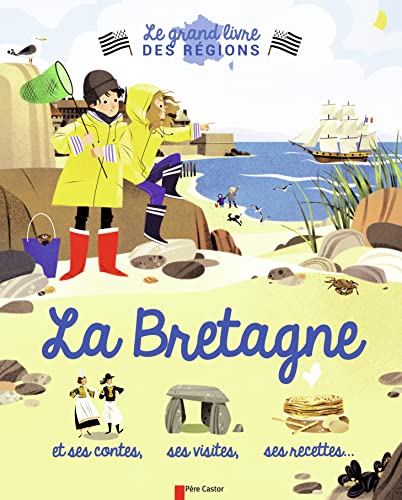 Beispielbild fr La Bretagne: et ses contes, ses visites, ses recettes. zum Verkauf von Gallix