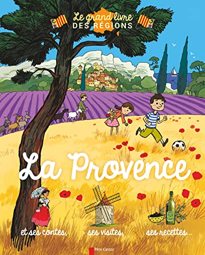 Beispielbild fr La Provence: et ses contes, ses visites, ses recettes. Troffigu, Violaine et Desbat, Martin zum Verkauf von BIBLIO-NET
