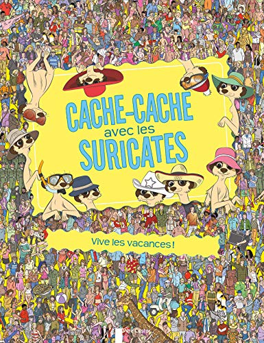 Stock image for Cache-cache avec les suricates: Vive les vacances ! for sale by Ammareal