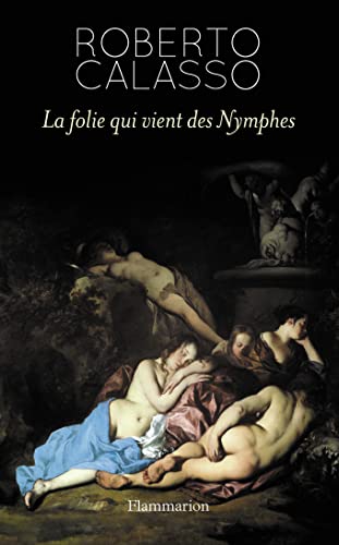 La folie qui vient des Nymphes (9782081288096) by Calasso, Roberto