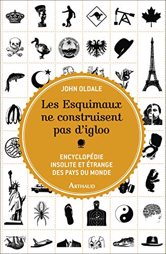 Stock image for Les Esquimaux ne construisent pas d'igloo : Encyclopdie insolite et trange des pays du monde for sale by medimops