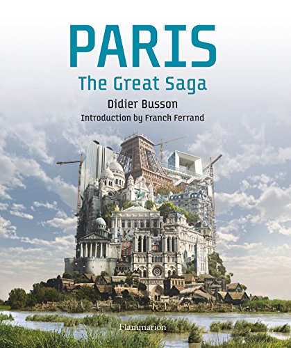 Imagen de archivo de Paris: The Great Saga a la venta por GF Books, Inc.