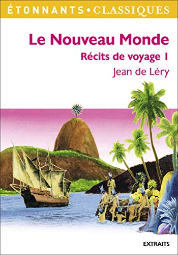 Imagen de archivo de Le Nouveau Monde : Histoire d'un voyage fait en la terre du Brsil a la venta por medimops