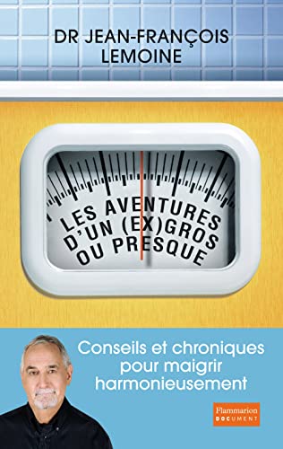Stock image for Les aventures d'un (ex) gros. Ou presque : Conseils et chroniques pour maigrir harmonieusement for sale by Ammareal