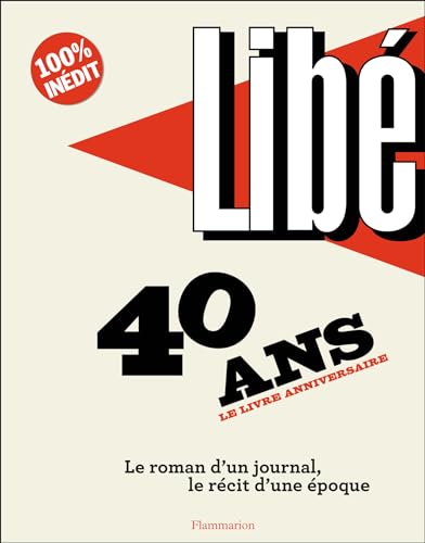 Beispielbild fr Libration : 40 ans, le livre anniversaire : Le roman d'un journal, le rcit d'une poque zum Verkauf von medimops