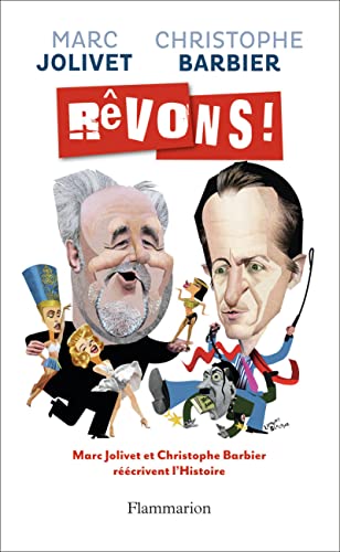 Stock image for Rvons ! : Sur une ide originale de Marc Jolivet, Christophe Barbier et Marc Jolivet rcrivent l'Histoire for sale by Ammareal