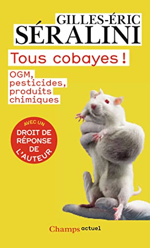 Beispielbild fr Tous cobayes ! : OGM, pesticides, produits chimiques zum Verkauf von Ammareal