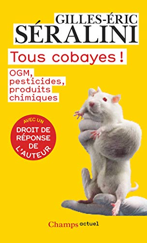 Stock image for Tous cobayes ! : OGM, pesticides, produits chimiques for sale by Ammareal