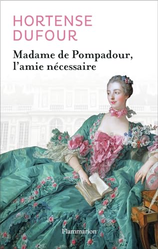 9782081301665: Madame de Pompadour: L'amie ncessaire