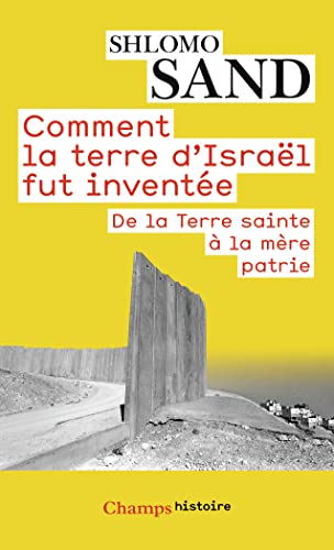Beispielbild für Comment la terre d'IsraÃ«l fut inventÃ e: De la Terre sainte Ã la mÃ re patrie zum Verkauf von Discover Books
