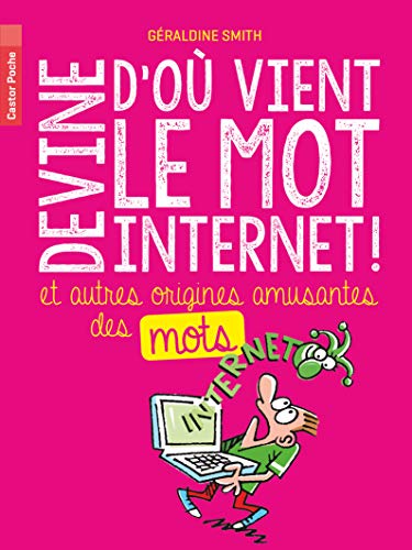 Beispielbild fr Devine d'o vient le mot Internet!: et autres origines amusantes des mots zum Verkauf von Ammareal