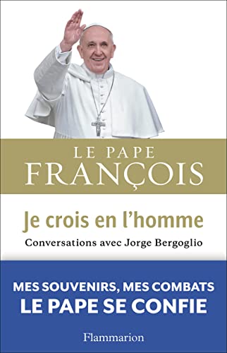 Beispielbild fr Je crois en l'homme: CONVERSATIONS AVEC JORGE BERGOGLIO zum Verkauf von deric