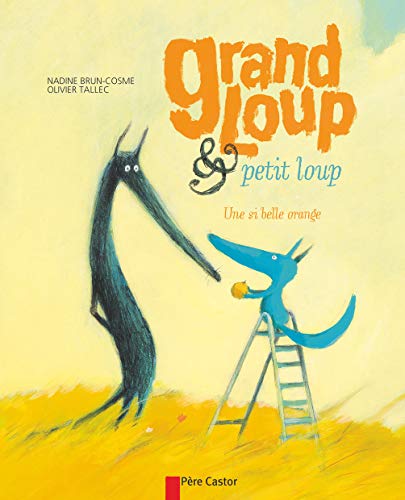 Beispielbild fr Grand loup & petit loup : Une si belle orange zum Verkauf von medimops