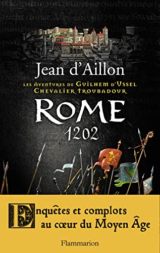 9782081309883: Rome 1202: LES AVENTURES DE GUILHEM D'USSEL, CHEVALIER TROUBADOUR (5)