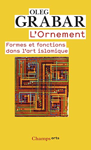Beispielbild für L'Ornement: Formes et fonctions dans l'art islamique zum Verkauf von Gallix