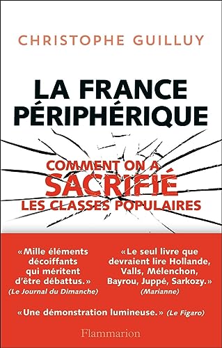 Imagen de archivo de La France Peripherique, Comment on a sacrifi les classes populaires a la venta por Ammareal