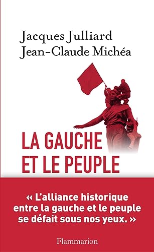 La Gauche Et Le Peuple : Lettres Croisées - Jacques Julliard, Jean-claude Michéa