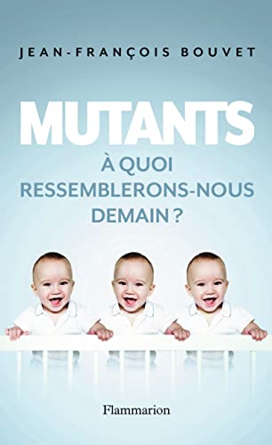 9782081313170: Mutants: A quoi ressemblerons-nous demain ?