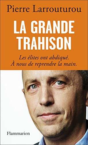 9782081314900: La grande trahison: Les lites ont abdiqu,  nous de reprendre la main