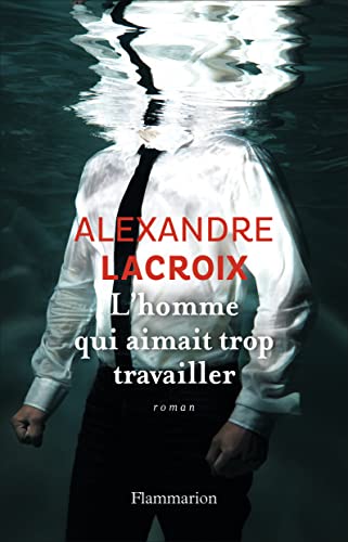 Beispielbild fr L'Homme qui aimait trop travailler (LITTERATURE FRA) (French Edition) zum Verkauf von Better World Books