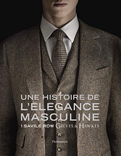9782081330078: Une histoire de l'lgance masculine: 1 Savile Row, Gieves & Hawkes