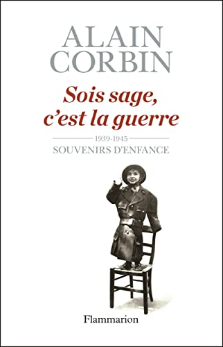 Beispielbild fr Sois sage, c'est la guerre : Souvenirs d'enfance de l'exode  la bataille de Normandie zum Verkauf von Ammareal