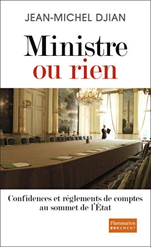 Beispielbild fr Ministre ou rien : Confidences et rglements de comptes au sommet de l'Etat zum Verkauf von Ammareal