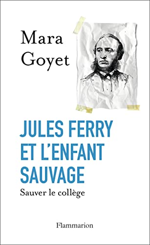 Beispielbild fr Jules Ferry et l'enfant sauvage : Sauver le collge zum Verkauf von Ammareal